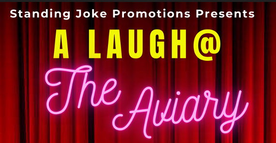 A Laugh At The Aviary - February